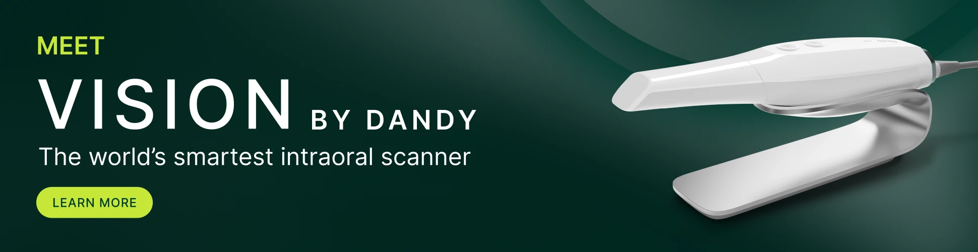 Meet Vision by Dandy — the world's smartest intraoral scanner